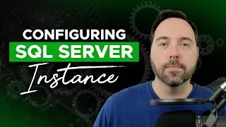 Configuring a SQL Server Instance