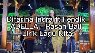 Difarina Indra ft Fendik ADELLA - Rasah Bali Lirik Lagu Kita