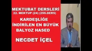 MEKTÛBÂT DERSLERİ (255.DERS) 22. MEKTUP (24) '‘KARDEŞLİĞE İNDİRİLEN EN BÜYÜK BALYOZ HASED’’