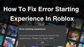 How To Fix Error Starting Experience In Roblox | Roblox Error Starting Experience Fix (2024)