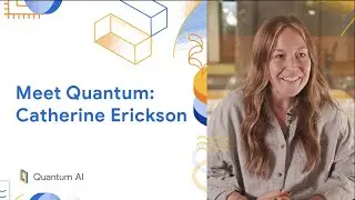 Meet a Quantum Mechanic - Ep. 1 - Catherine Erickson