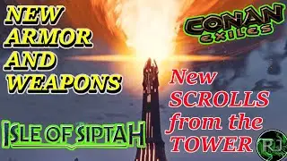 Conan Exiles ISLE of SIPTAH New Weapons and Armors  New Scrolls from the TOWER  How To get them