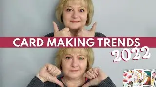 2022 CARD MAKING TRENDS