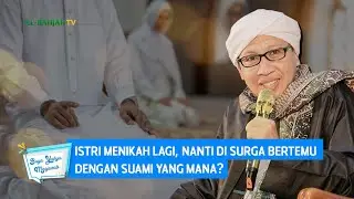 Istri Menikah Lagi, Nanti Di Surga Bertemu dengan Suami Yang Mana? | Buya Yahya Menjawab