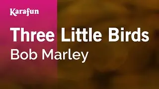 Three Little Birds - Bob Marley | Karaoke Version | KaraFun