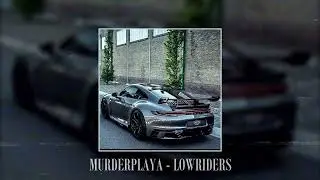 MURDERPLAYA - LOWRIDERS