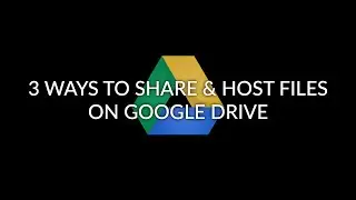 3 Ways to Share & Host Files on Google Drive