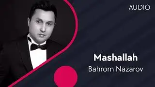 Bahrom Nazarov - Mashallah (AUDIO)