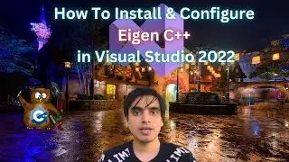 How to Install and Configure Eigen C++ in Visual Studio 2022