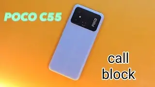 Call Block In Poco C55, How To Call Block In Poco C55, Block Setting In Poco C55,Poco C55,