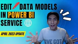 How to EDIT DATA MODELS in the PBI Service [April 2023 PBI Update]📝