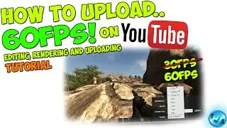 How to upload 60fps on YouTube! - Editing, Rendering and Uploading | Tutorial