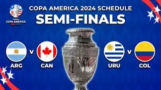 COPA AMERICA 2024 SEMI FINAL FIXTURES | Match Schedule Semi Final COPA AMERICA 2024