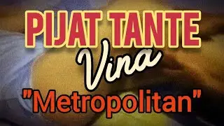 Pijat utk Tante Vina || Tante Metropolitan
