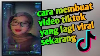 cara membuat video tiktok yang viral sekarang