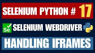 Selenium WebDriver with Python tutorial 17 - Master Iframes in Selenium with Python: A Step-by-Step