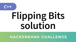HackerRank Solution: Flipping Bits (C++ Bit Manipulation)