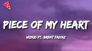 Wizkid - Piece of My Heart (Lyrics) ft. Brent Faiyaz