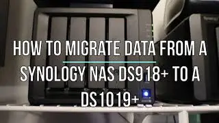 How to Migrate a Synology NAS DS918 to DS1019 | Migrate hard drives to new Synology