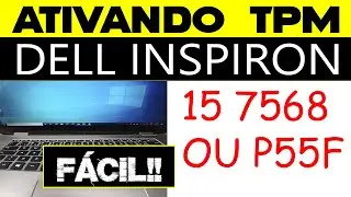 Como ATIVAR O TPM na BIOS  DELL INSPIRON  - 15 7568 OU P55F