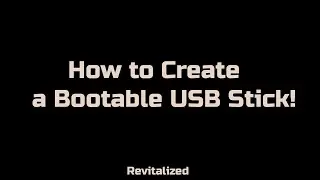 How to Create a Bootable USB Stick!