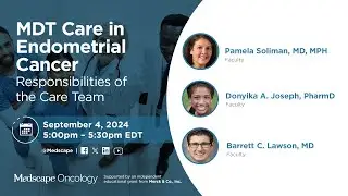 MDT Care in Endometrial Cancer: Responsibilities of the Care Team