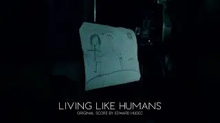 "Living Like Humans" Short Film - Original Soundtrack