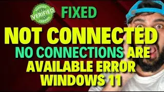 How To Fix Not Connected No Connections Are Available Error Windows 11