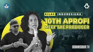 KILAS INDONESIANA - 10TH APROFI MEET THE PRODUCER