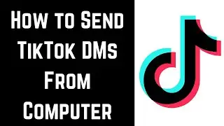 How to Send TikTok DM on Computer | Send Direct Message on TikTok