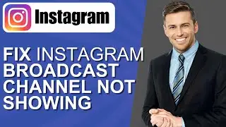 How to Fix Instagram Broadcast Channel Not Showing