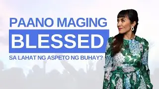 Paano Maging Blessed Sa Lahat ng Aspeto ng Buhay?