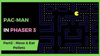 Creating Pac-Man with Phaser 3: Part 2 - Moving Pac-Man & Eating Pellets