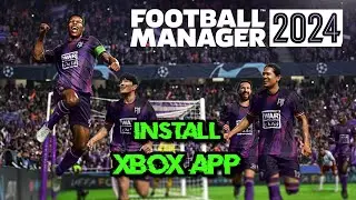 How To Download and Install Football Manager 2024 Game On Xbox App and Xbox Game Pass Windows 11/10