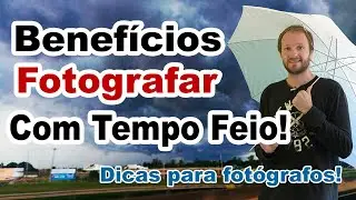 Dicas para fotografar em dias de chuva e dias nublados. Lado bom de fotografar em dias feios!