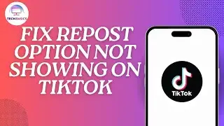 How to Fix Repost Option Not Showing on TikTok