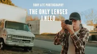 The Only Lenses I Need for Sony A7C Photography