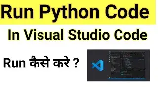 Run Python Program in Visual Studio Code | VS Code | Hindi |