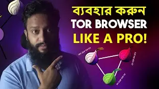 Use TOR Browser Safely Like A PRO - Explained In Bangla!