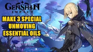 Make 3 Special Unmoving Essential Oils Genshin Impact