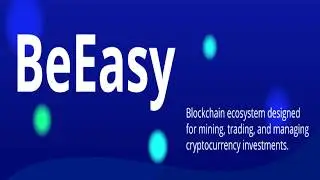 BeEasy ICO - Blockchain Ecosystem Designed for Mining, Trading & Cryptocurrencies Investment