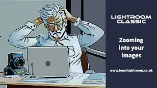 Lightroom Classic multiple ways of zooming into your image