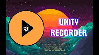 Unity Recorder или как записать видео в Unity