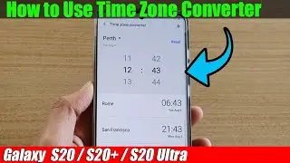 Galaxy S20/S20+: How to Use Time Zone Converter