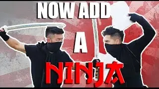 NOW ADD A NINJA!