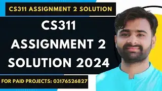 CS311 Assignment 2 100% Correct Solution 2024 BY VUBWN | CS311 Assignment 2 Solution By NASIR ABBAS