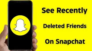 How to See Recently Deleted Friends on Snapchat / Find Recently Removed Friends on Snapchat / 2024