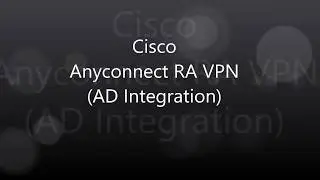 1. Cisco Anyconnect: Remote Access VPN (AD Integration)