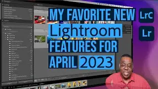 My Favorite New Lightroom Features for April 2023