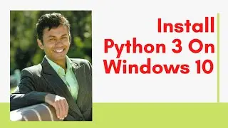 Download and install Python | How to install Jupyter notebook in windows 10